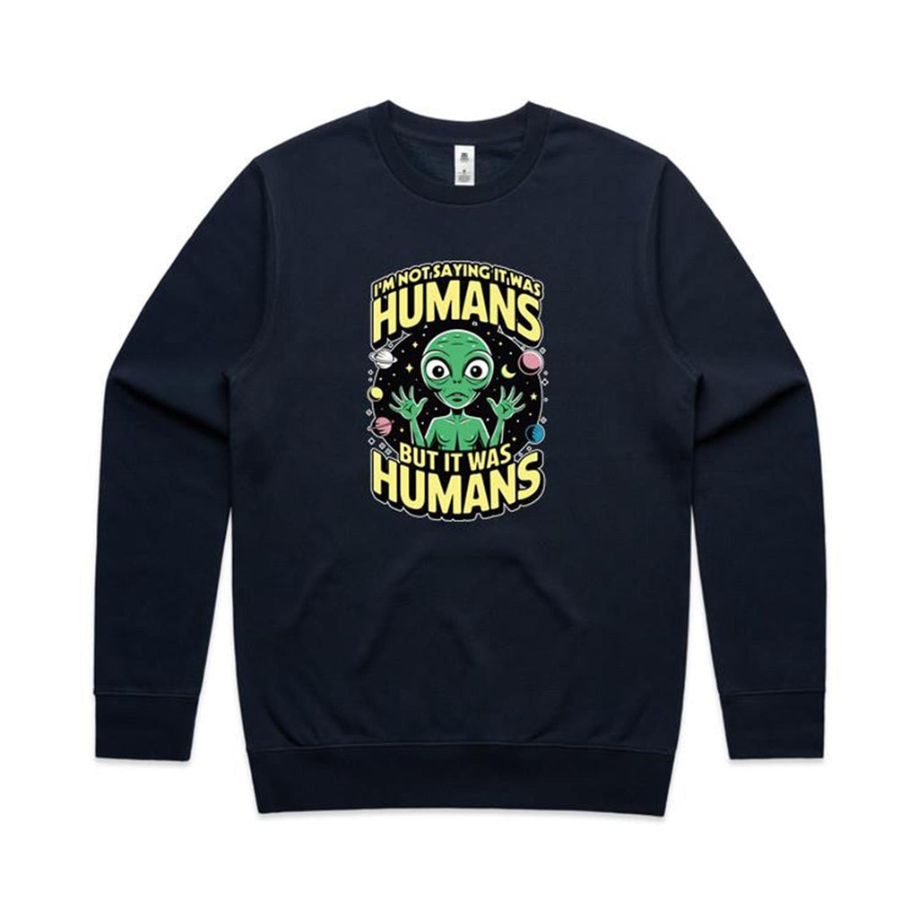 Alien, I'm Not Saying It Was Humans - AS Colour Stencil Crew Navy Sweatshirt Printed In Australia Sci Fi