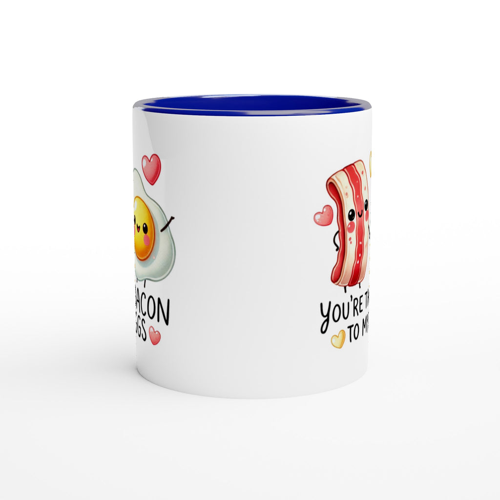 You're The Bacon To My Eggs, Valentine - White 11oz Ceramic Mug with Colour Inside Colour 11oz Mug