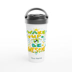 Personalised - Wake Up And Be Awesome - White 15oz Stainless Steel Travel Mug Default Title Personalised Travel Mug coffee Globally Fulfilled positivity