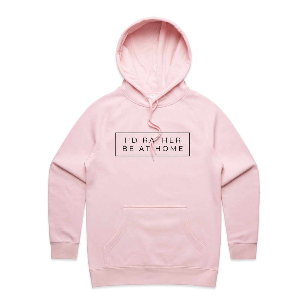 I'd Rather Be At Home - Womens Hoodie Pink Womens Hoodie Printed In Australia
