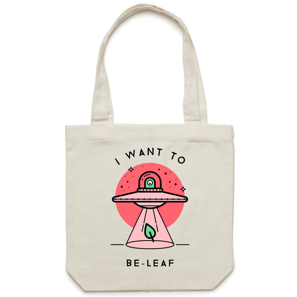 I Want To Be-Leaf, UFO, Believe - Canvas Tote Bag Cream One Size Tote Bag Printed In Australia Sci Fi