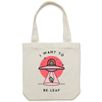 I Want To Be-Leaf, UFO, Believe - Canvas Tote Bag Cream One Size Tote Bag Printed In Australia Sci Fi