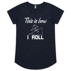 This Is How I Roll Women's AS Colour Scoop Neck T-Shirt