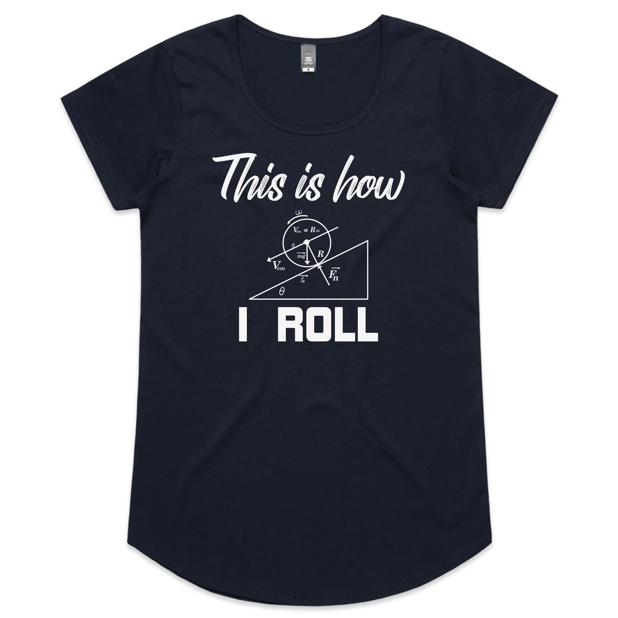 This Is How I Roll Women's AS Colour Scoop Neck T-Shirt
