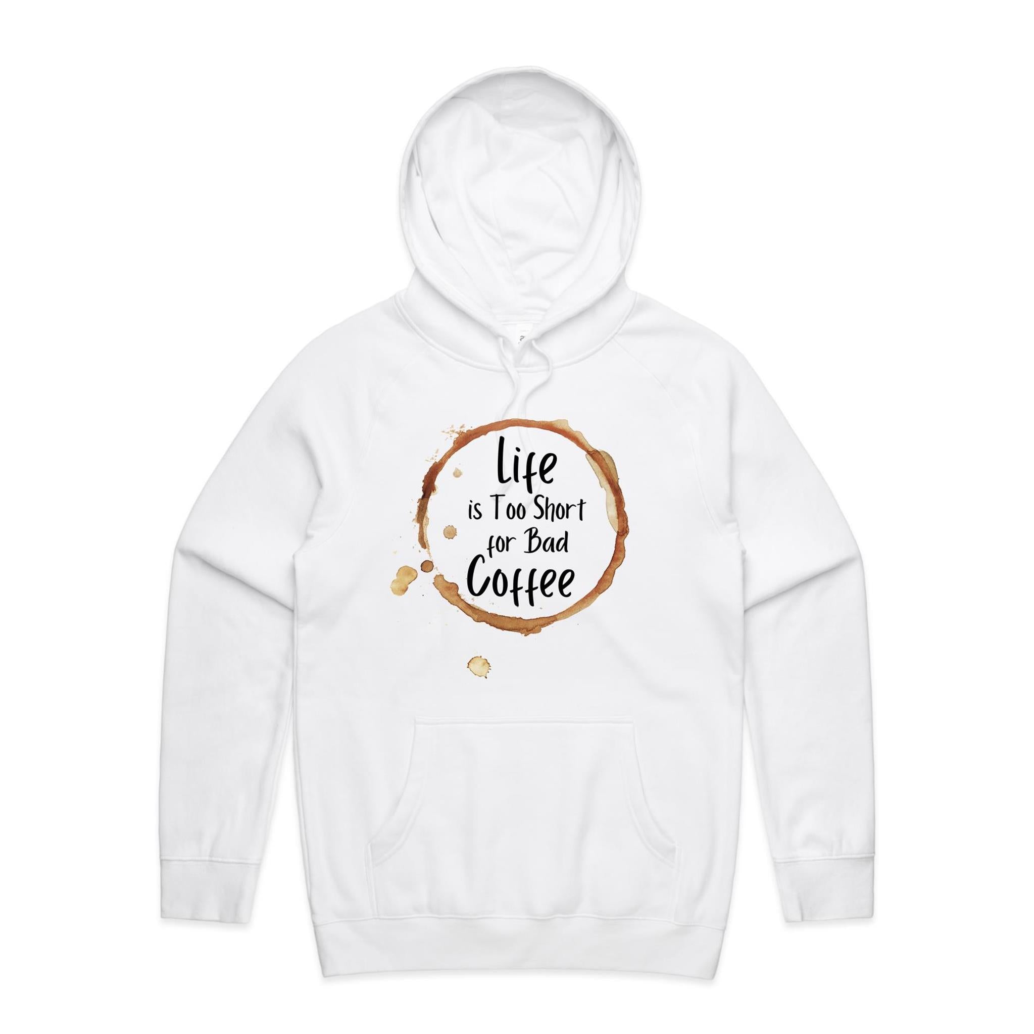 Life Is Too Short For Bad Coffee - Mens Hoodie White Mens Hoodie Coffee Printed In Australia