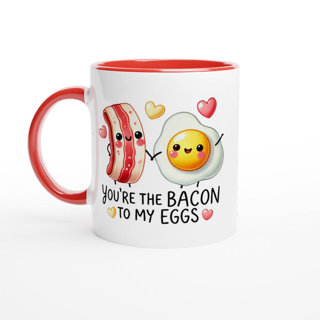You're The Bacon To My Eggs, Valentine - White 11oz Ceramic Mug with Colour Inside Ceramic Red Colour 11oz Mug