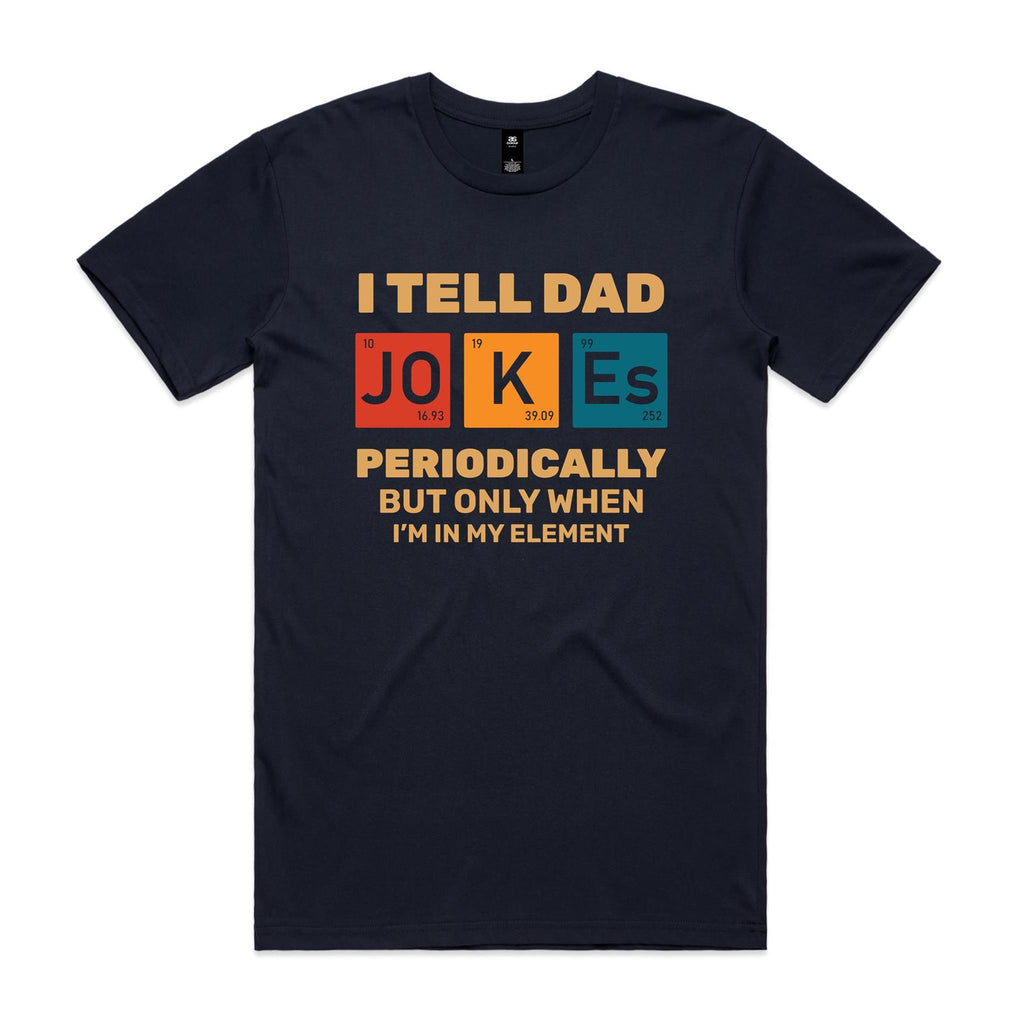 I Tell Dad Jokes Periodically, Periodic Table Men's AS Colour T-shirt Navy Mens T-shirt Dad Printed In Australia Science