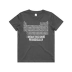 I Wear This Shirt Periodically Periodic Table Kids AS Colour T-shirt