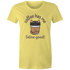 Coffee Has Me Feline Good, Cat - Womens T-shirt Yellow Womens T-shirt animal Coffee Printed In Australia