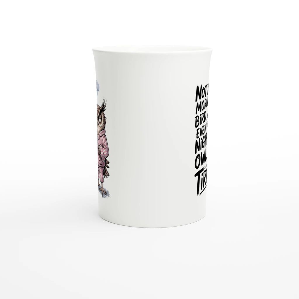 Not A Morning Bird, Not A Night Owl, Just Tired - White 10oz Porcelain Slim Mug Porcelain Mug animal Globally Fulfilled Work
