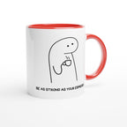 Be As Strong As Your Espresso - White 11oz Ceramic Mug with Colour Inside Colour 11oz Mug Coffee Globally Fulfilled