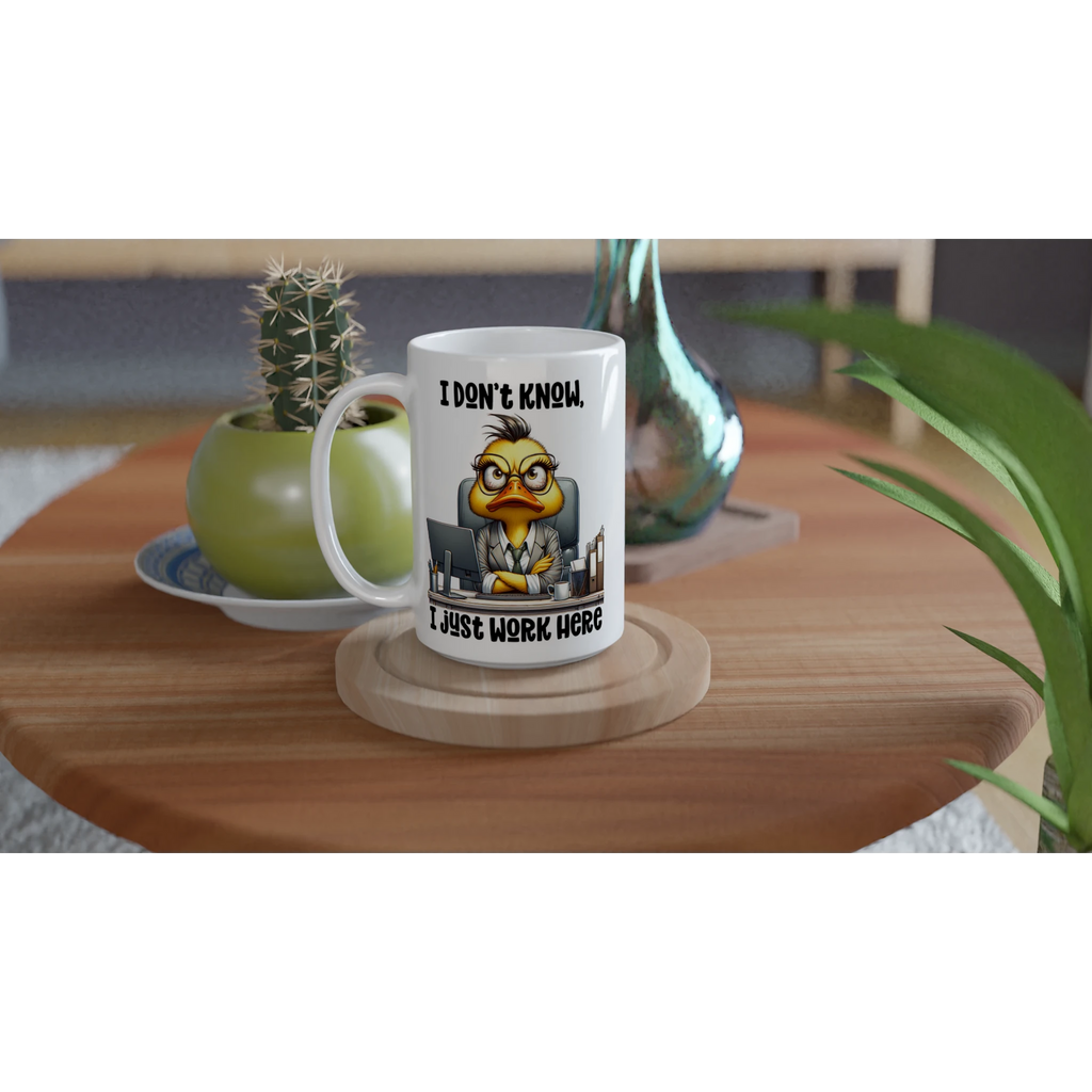 I Don't Know, I Just Work Here, Duck - White 15oz Ceramic Mug 15oz Mug animal Globally Fulfilled Work
