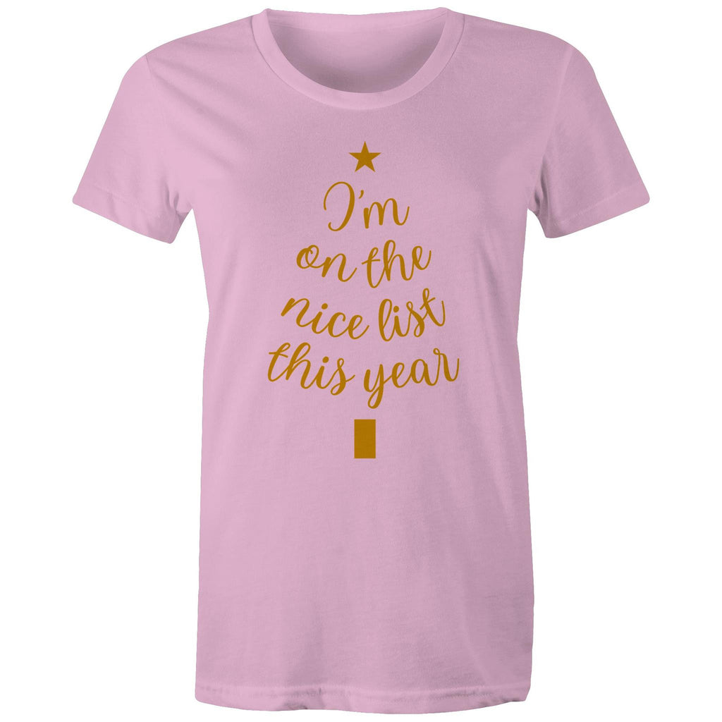 I'm On The Nice List This Year, Christmas - Womens T-shirt Pink Womens Christmas T-shirt Christmas Printed In Australia