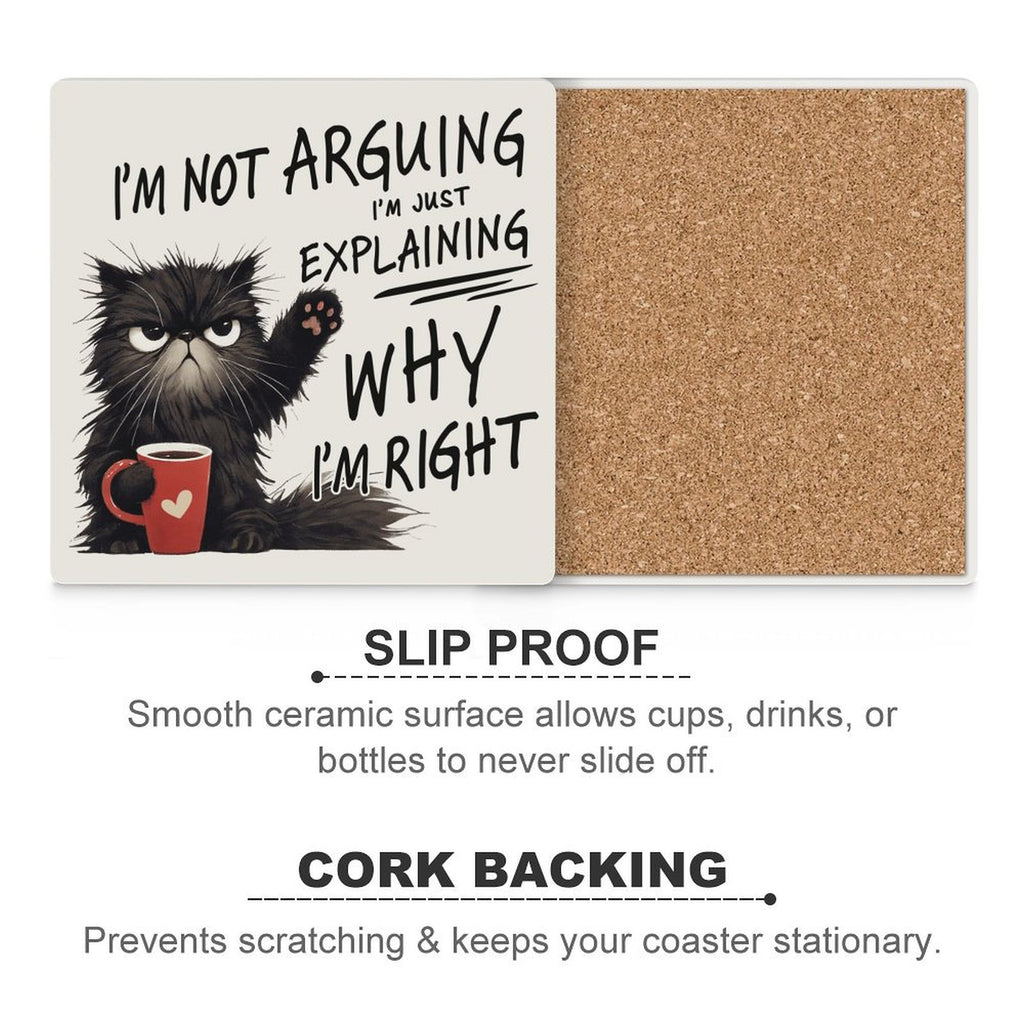 I'm Not Arguing, I'm Just Explaining Why I'm Right, Cat - Ceramic Coasters (Square) Ceramic Coasters animal Printed Offshore