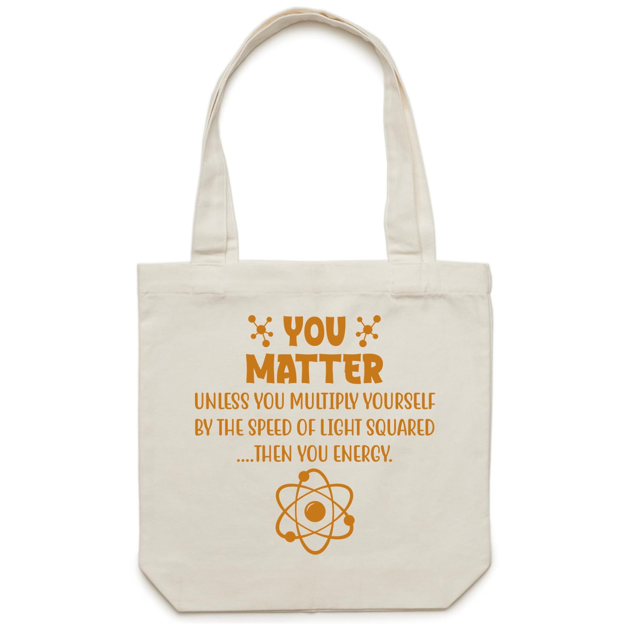 You Matter, Physics Pun - Canvas Tote Bag Cream One Size Tote Bag Printed In Australia Science