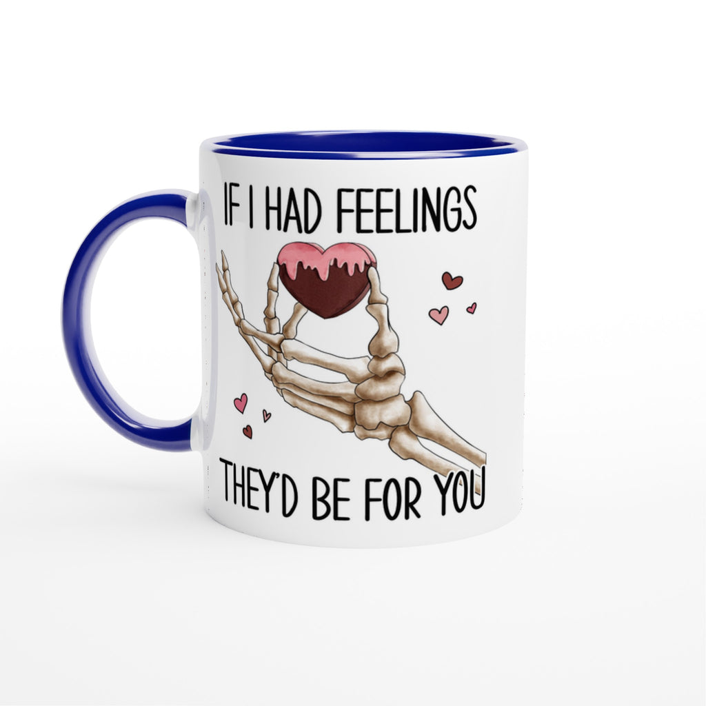 If I Had Feelings They'd Be For Your, Valentines Skeleton - White 11oz Ceramic Mug with Colour Inside Ceramic Blue Colour 11oz Mug Globally Fulfilled Love
