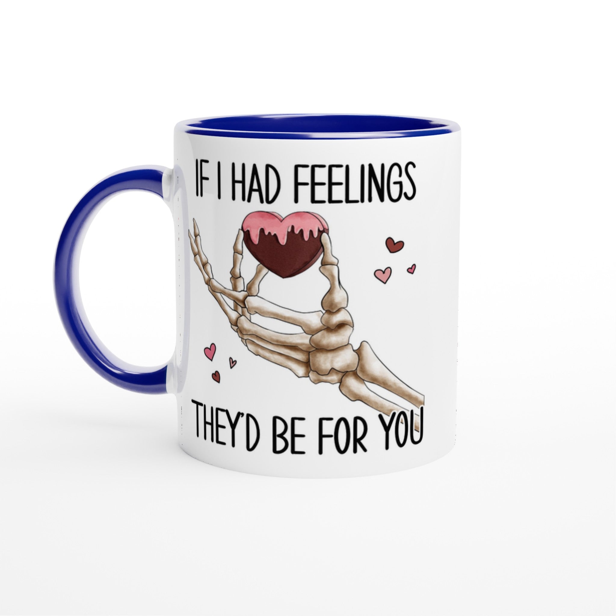 If I Had Feelings They'd Be For Your, Valentines Skeleton - White 11oz Ceramic Mug with Colour Inside Ceramic Blue Colour 11oz Mug Globally Fulfilled Love