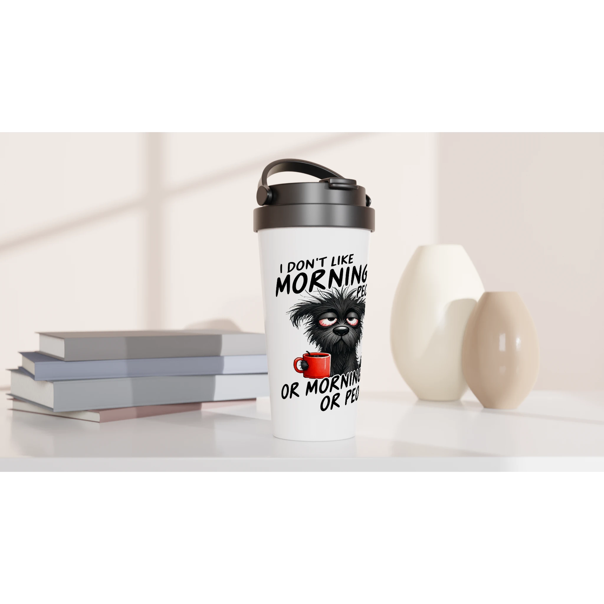I Don't Like Morning People, Dog - White 15oz Stainless Steel Travel Mug Travel Mug animal Coffee Globally Fulfilled