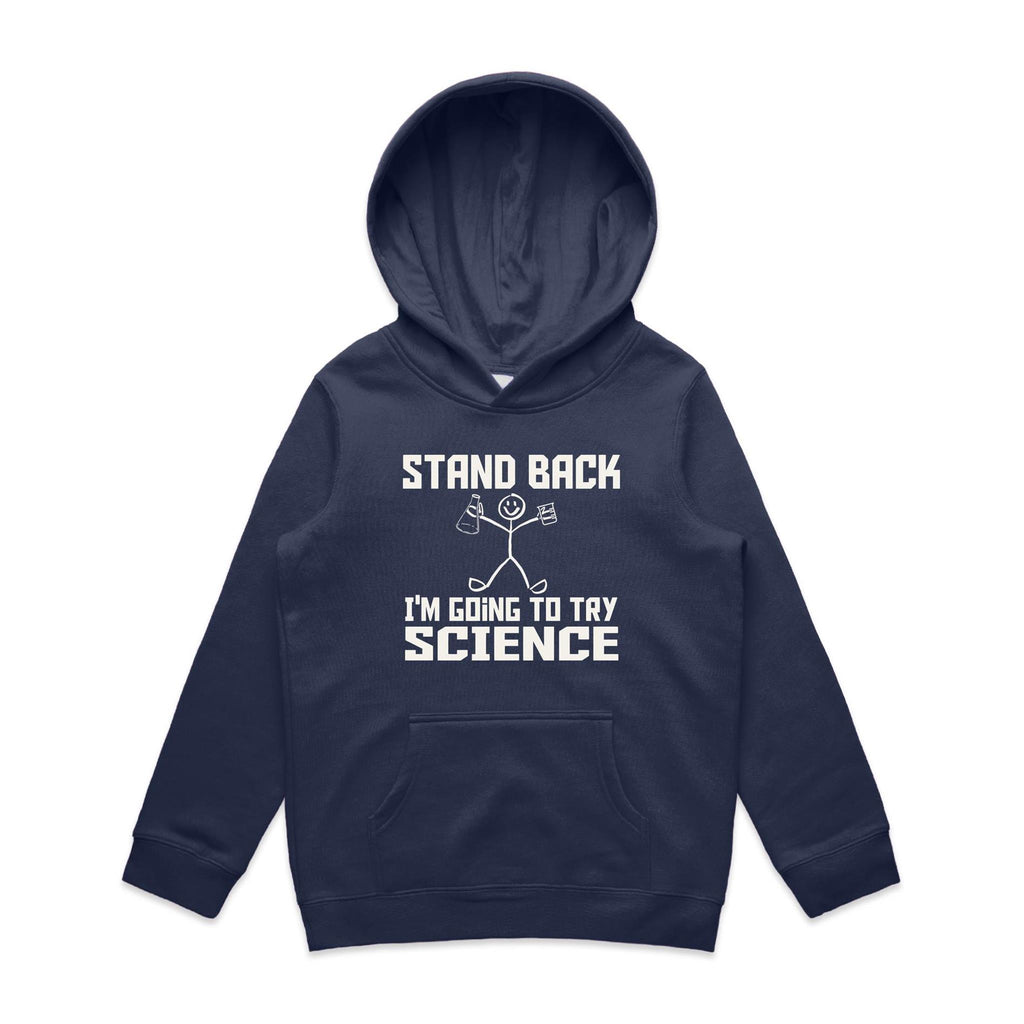 Stand Back, I'm Going To Try Science - Kids Hoodie Midnight Blue Kids Hoodie Printed In Australia Science