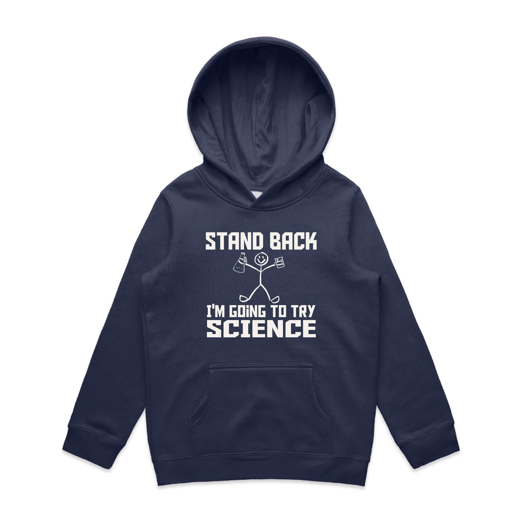 Stand Back, I'm Going To Try Science - Kids Hoodie Midnight Blue Kids Hoodie Printed In Australia Science