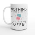 Nothing Stands Between A Girl And Her Coffee - White 15oz Ceramic Mug Default Title 15oz Mug coffee Globally Fulfilled