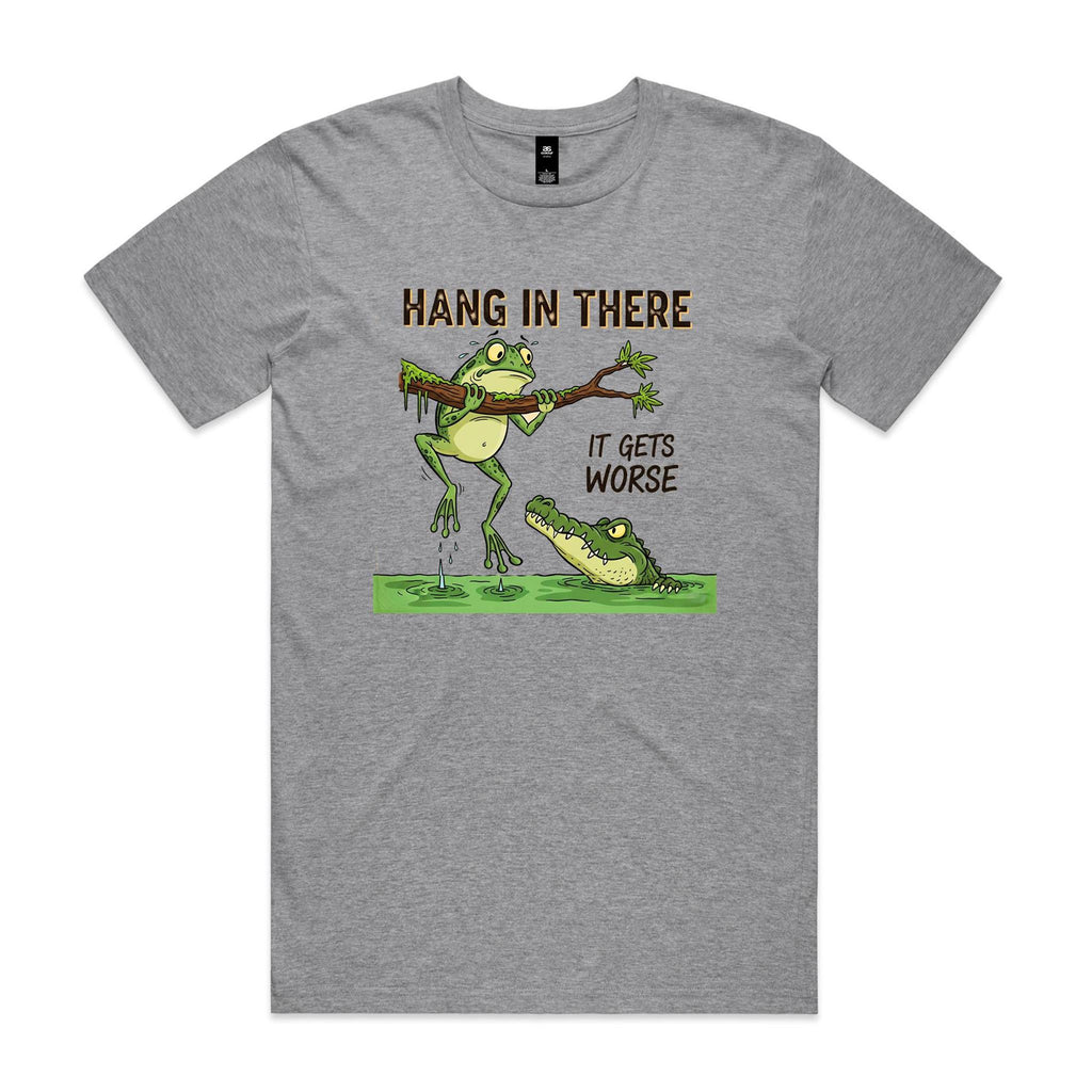 Hang In There, It Gets Worse - Mens T-shirt