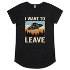 UFO I Want To Leave Women's AS Colour Scoop Neck T-Shirt
