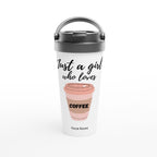 Personalised - Just A Girl Who Loves Coffee - White 15oz Stainless Steel Travel Mug Default Title Personalised Travel Mug Globally Fulfilled