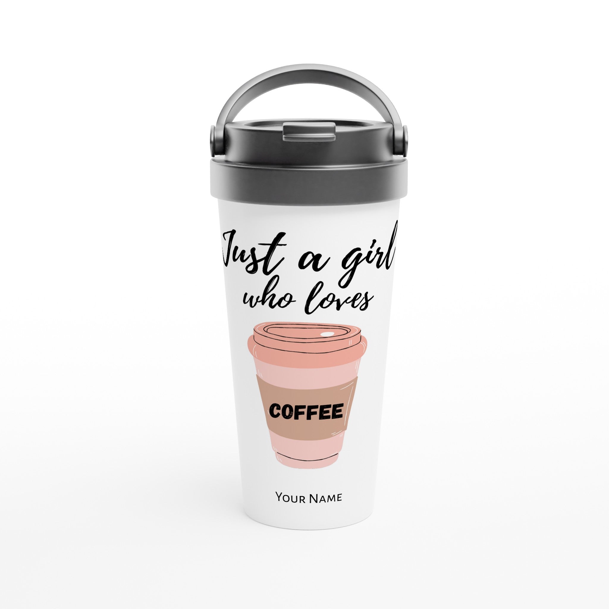 Personalised - Just A Girl Who Loves Coffee - White 15oz Stainless Steel Travel Mug Default Title Personalised Travel Mug Globally Fulfilled