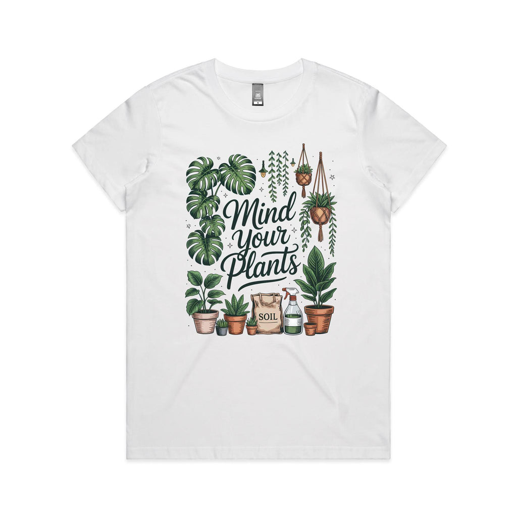 Mind Your Plants - Womens T-shirt
