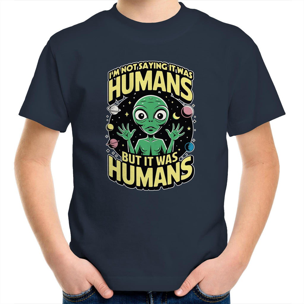 Alien, I'm Not Saying It Was Humans - Kids Youth T-shirt Navy Kids Youth T-shirt Printed In Australia Sci Fi