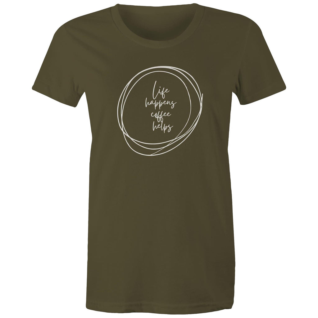Life Happens, Coffee Helps - Womens T-shirt Army Womens T-shirt Coffee Printed In Australia