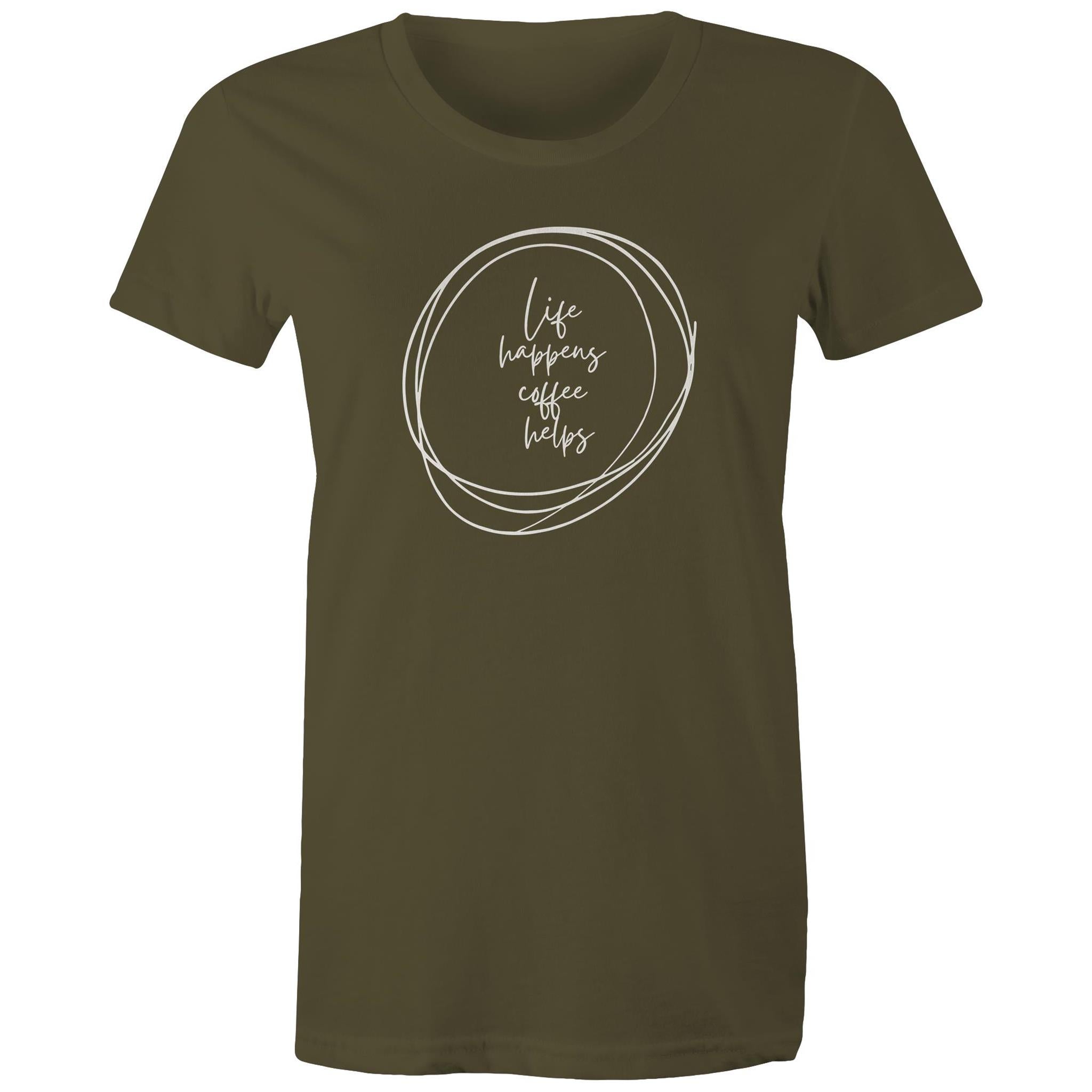 Life Happens, Coffee Helps - Womens T-shirt Army Womens T-shirt Coffee Printed In Australia