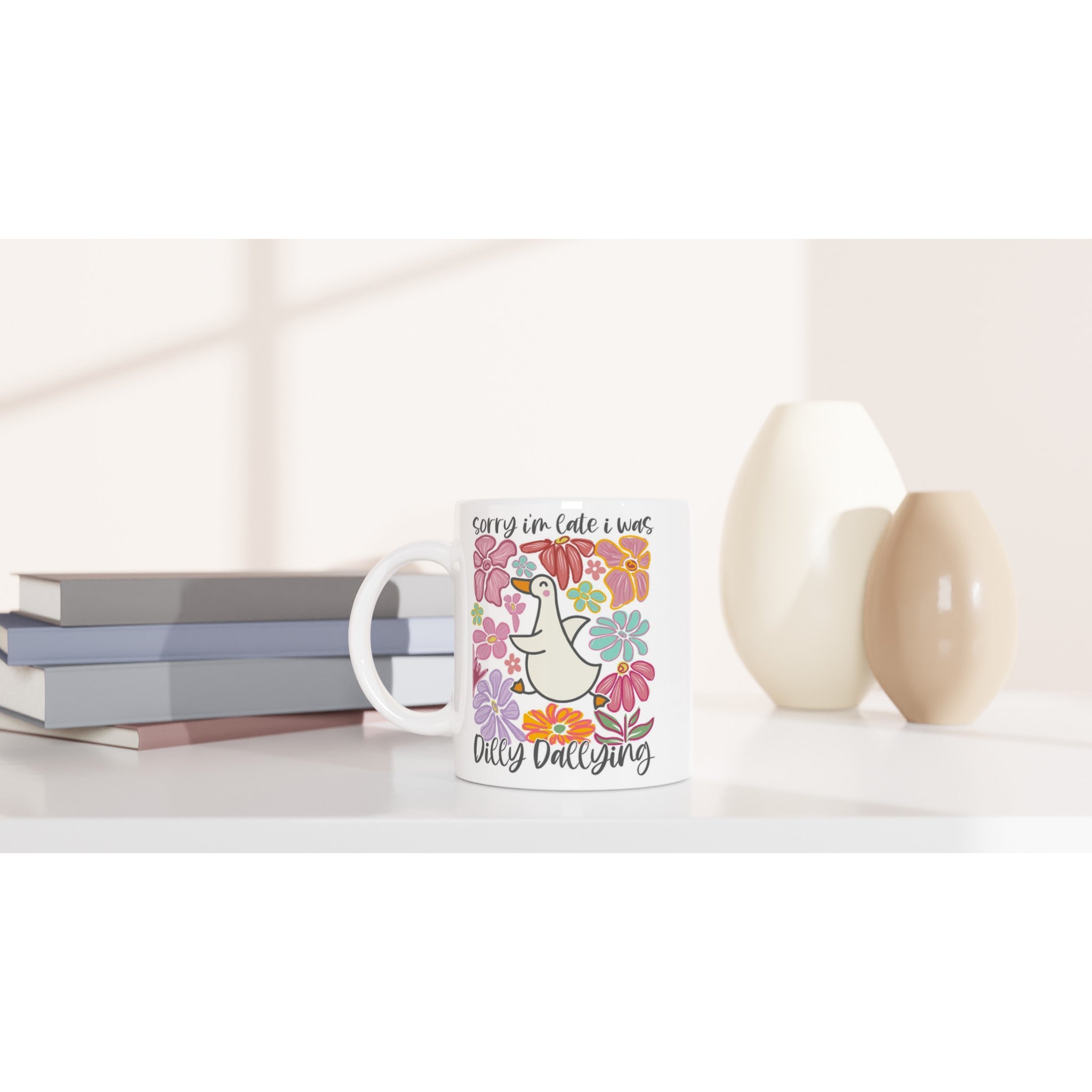 Sorry I'm Late, I Was Dilly Dallying - White 11oz Ceramic Mug White 11oz Mug animal Globally Fulfilled