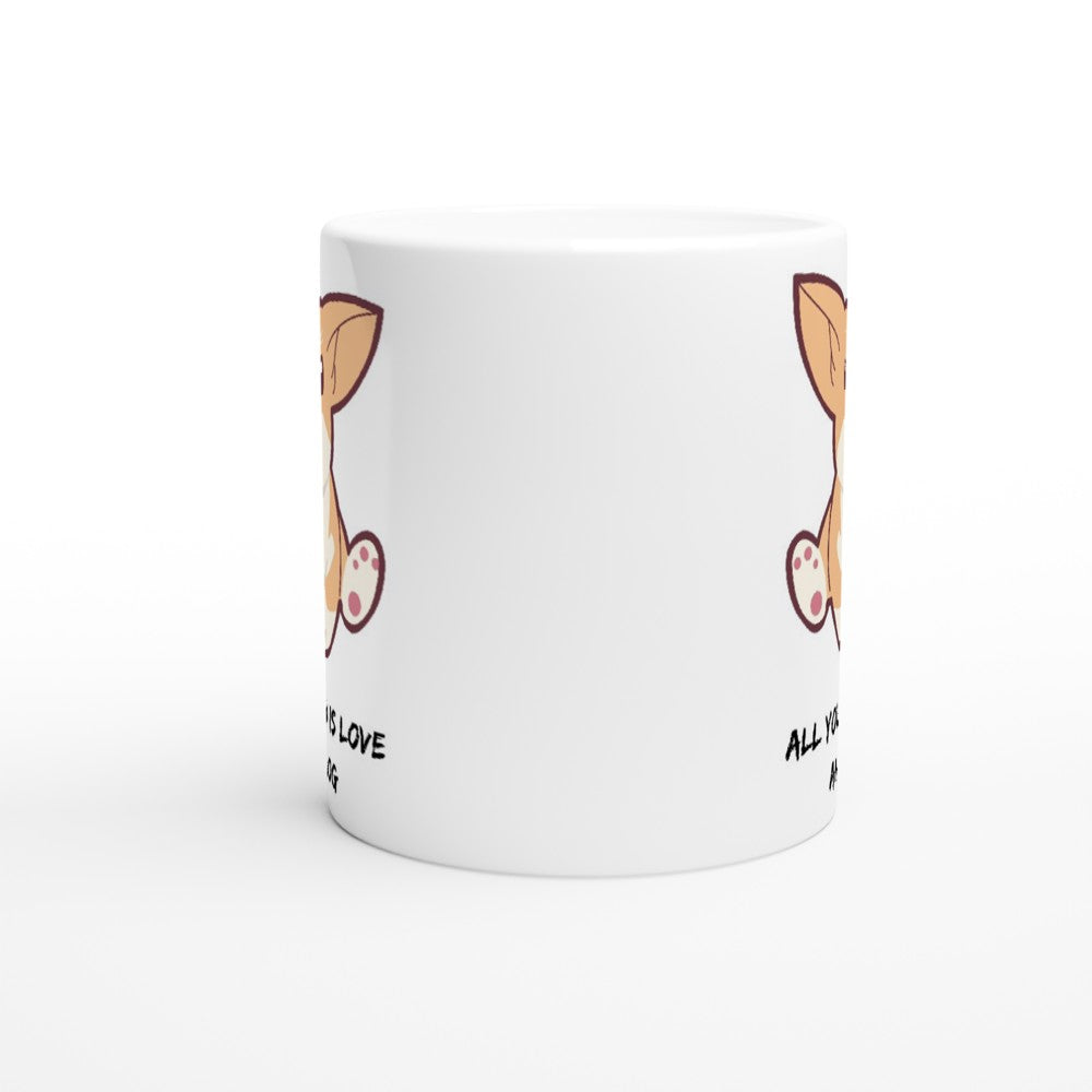 All You Need Is Love And A Dog White 11oz Ceramic Mug White 11oz Mug animal Globally Fulfilled