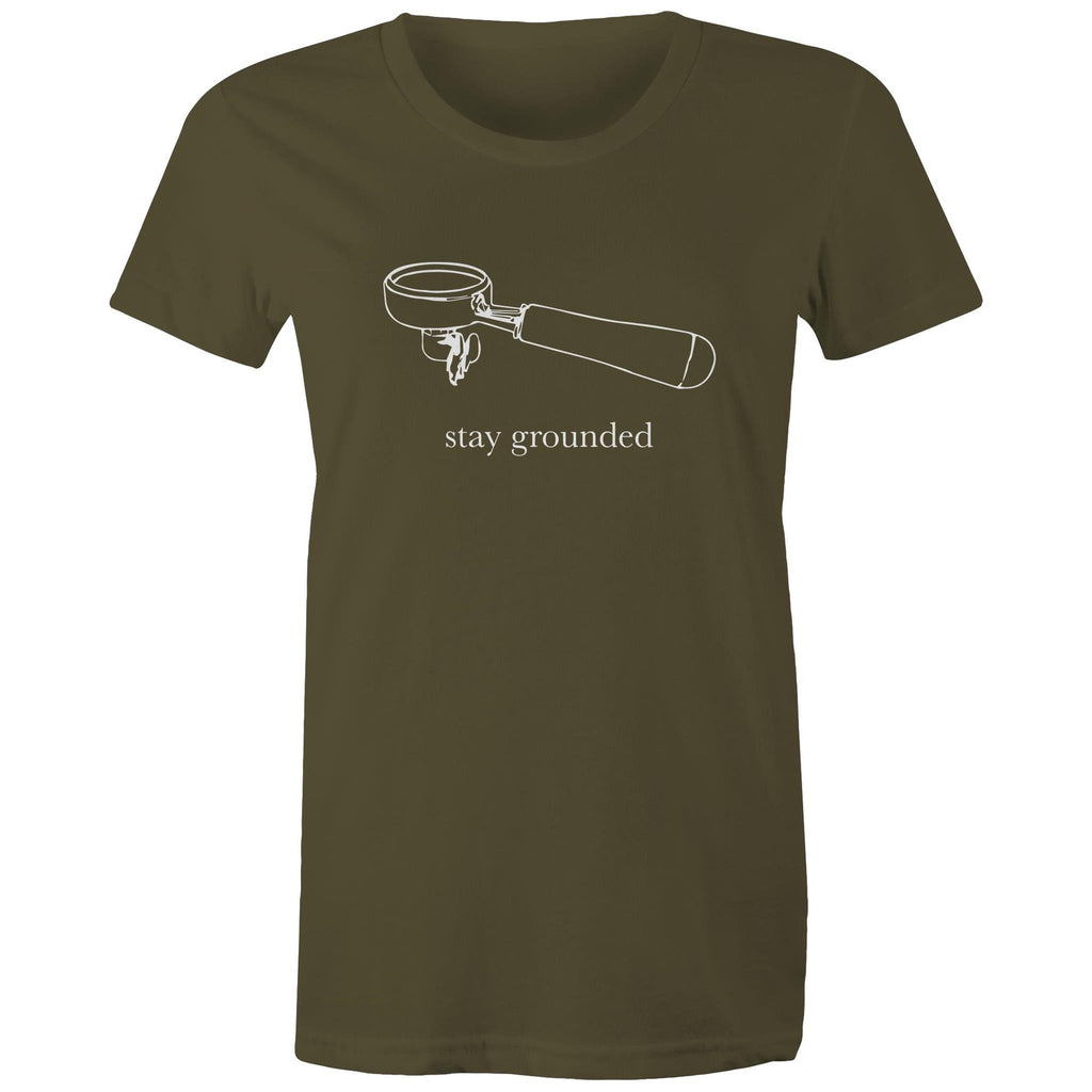 Stay Grounded, Coffee Portafilter - Womens T-shirt Army Womens T-shirt Coffee Printed In Australia