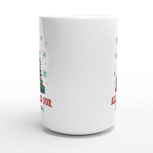All Booked For Christmas - White 15oz Ceramic Mug Christmas 15oz Mug Christmas Globally Fulfilled
