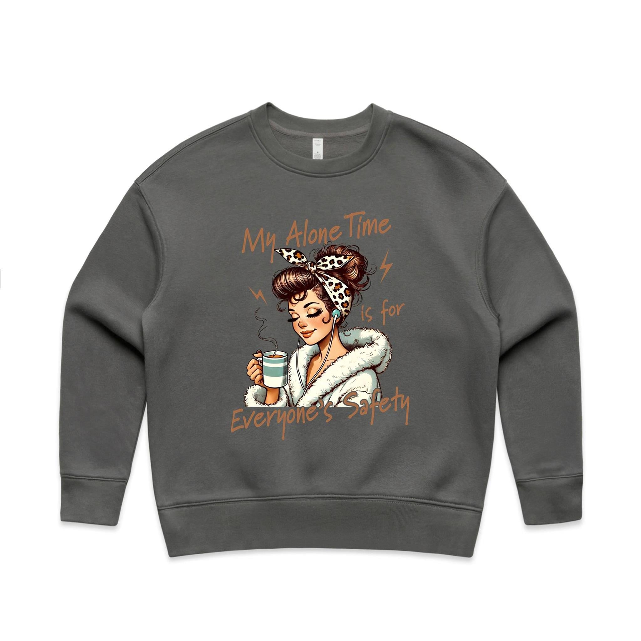 My Alone Time Is For Everyone's Safety AS Colour Women's Relax Crew Sweatshirt Shadow Womens Relax Crew Sweatshirt Printed In Australia