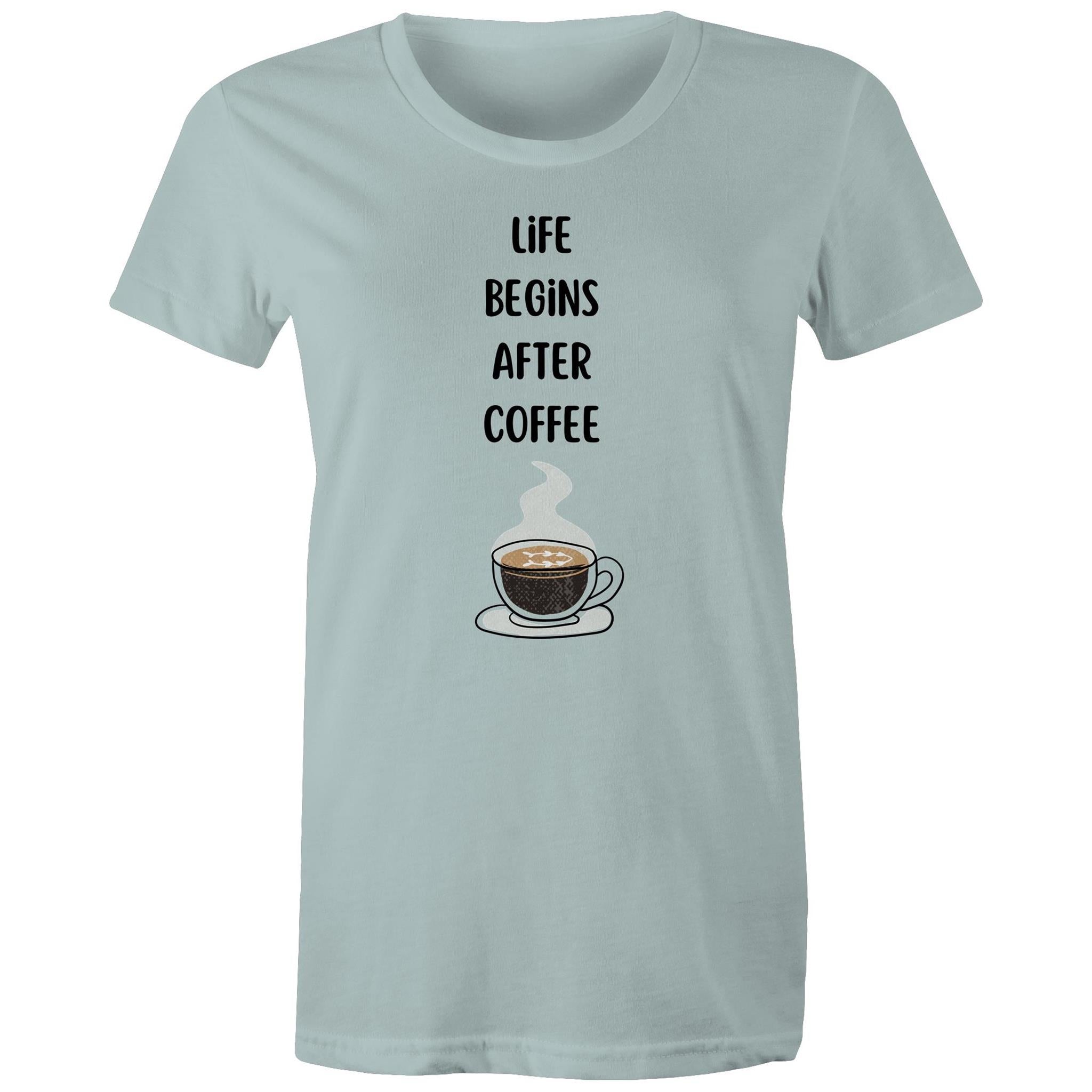 Life Begins After Coffee - Womens T-shirt Pale Blue Womens T-shirt Coffee Printed In Australia