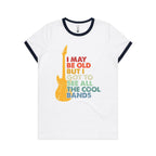 I May Be Old But I Got To See All The Cool Bands - Women's Ringer Tee White Navy Womens Ringer T-shirt Music Printed In Australia