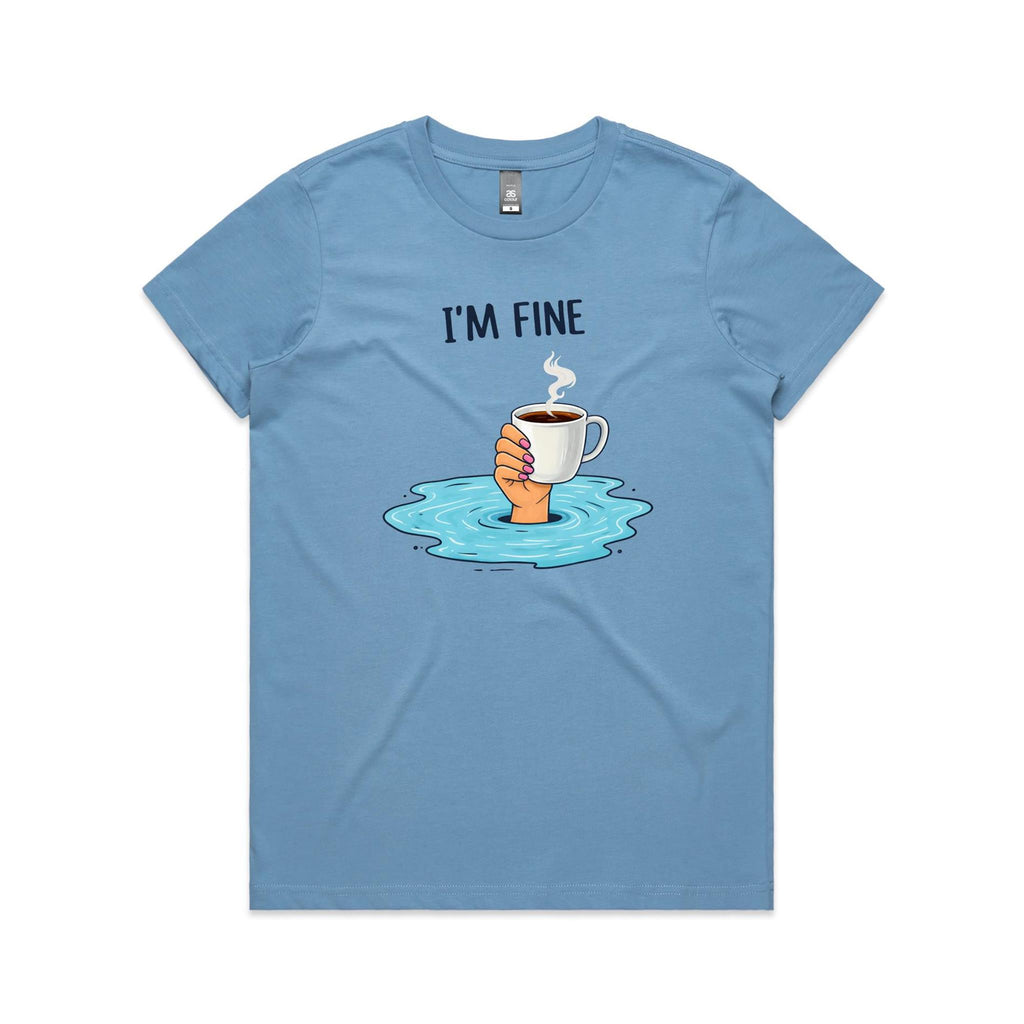 I'm Fine Women's AS Colour T-shirt Carolina Blue Womens T-shirt Printed In Australia