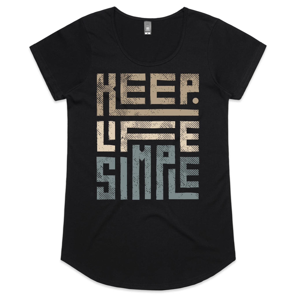 Keep Life Simple - Womens Scoop Neck T-Shirt Black Womens Scoop Neck T-shirt Printed In Australia