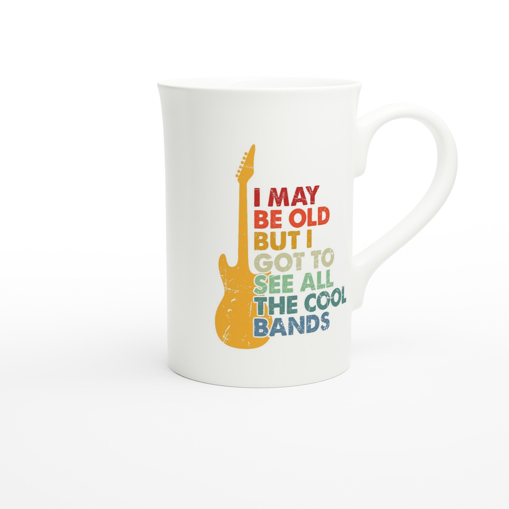 I May Be old But I Got To See All The Cool Bands - White 10oz Porcelain Slim Mug Porcelain Mug Globally Fulfilled Music