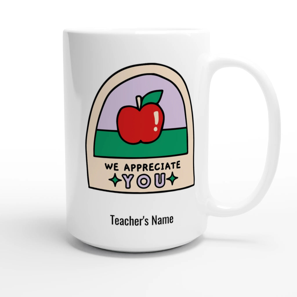Personalise - We Appreciate You, Teacher, Apple - White 15oz Ceramic Mug Personalised 15oz Mug customise Globally Fulfilled personalise Teacher