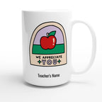 Personalise - We Appreciate You, Teacher, Apple - White 15oz Ceramic Mug Personalised 15oz Mug customise Globally Fulfilled personalise Teacher