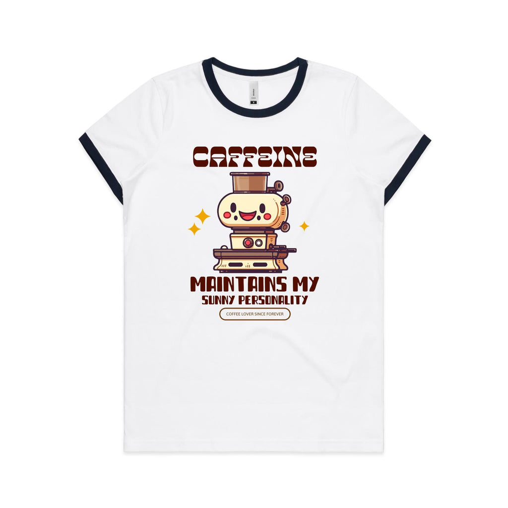 Caffeine Maintains My Sunny Personality - Women's Ringer Tee White Navy Womens Ringer T-shirt Coffee Printed In Australia