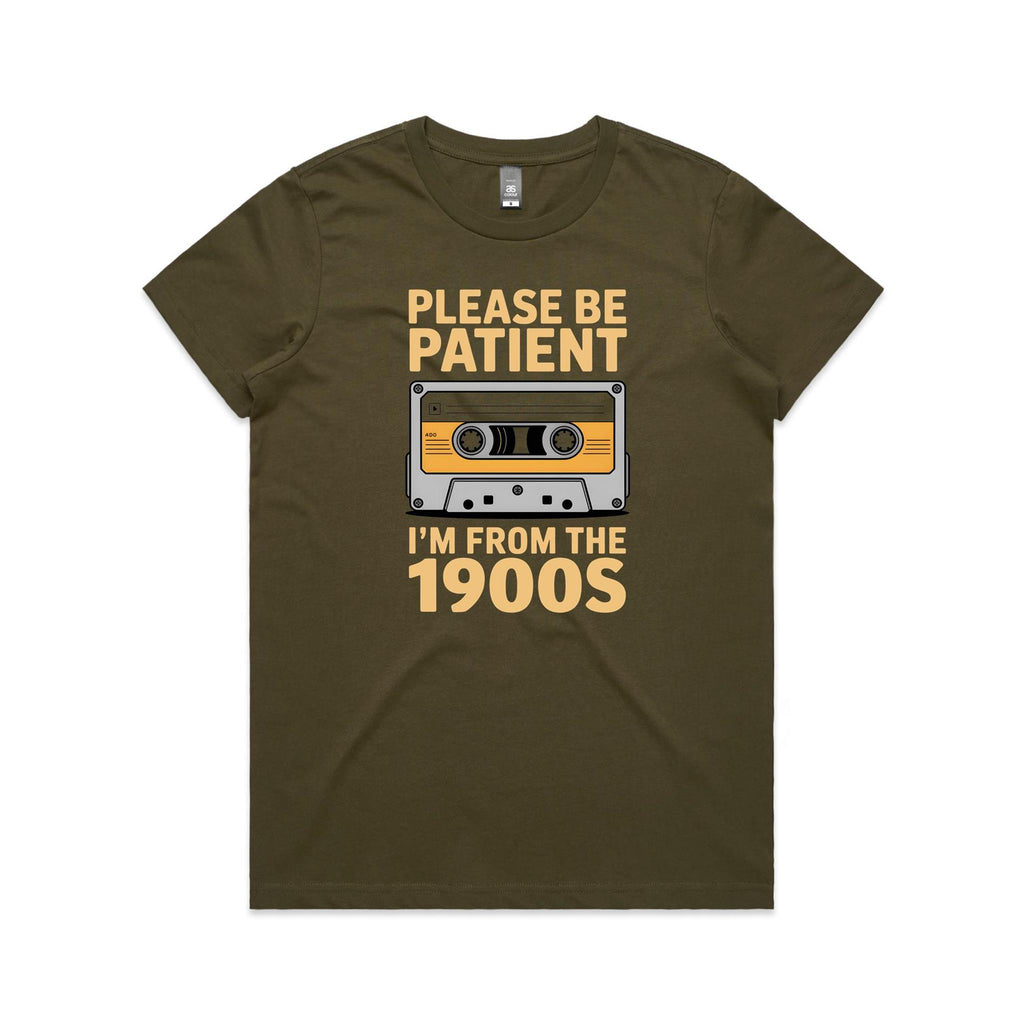 Please Be Patient, I'm From The 1900's Women's AS Colour T-shirt Army Womens T-shirt Music Printed In Australia