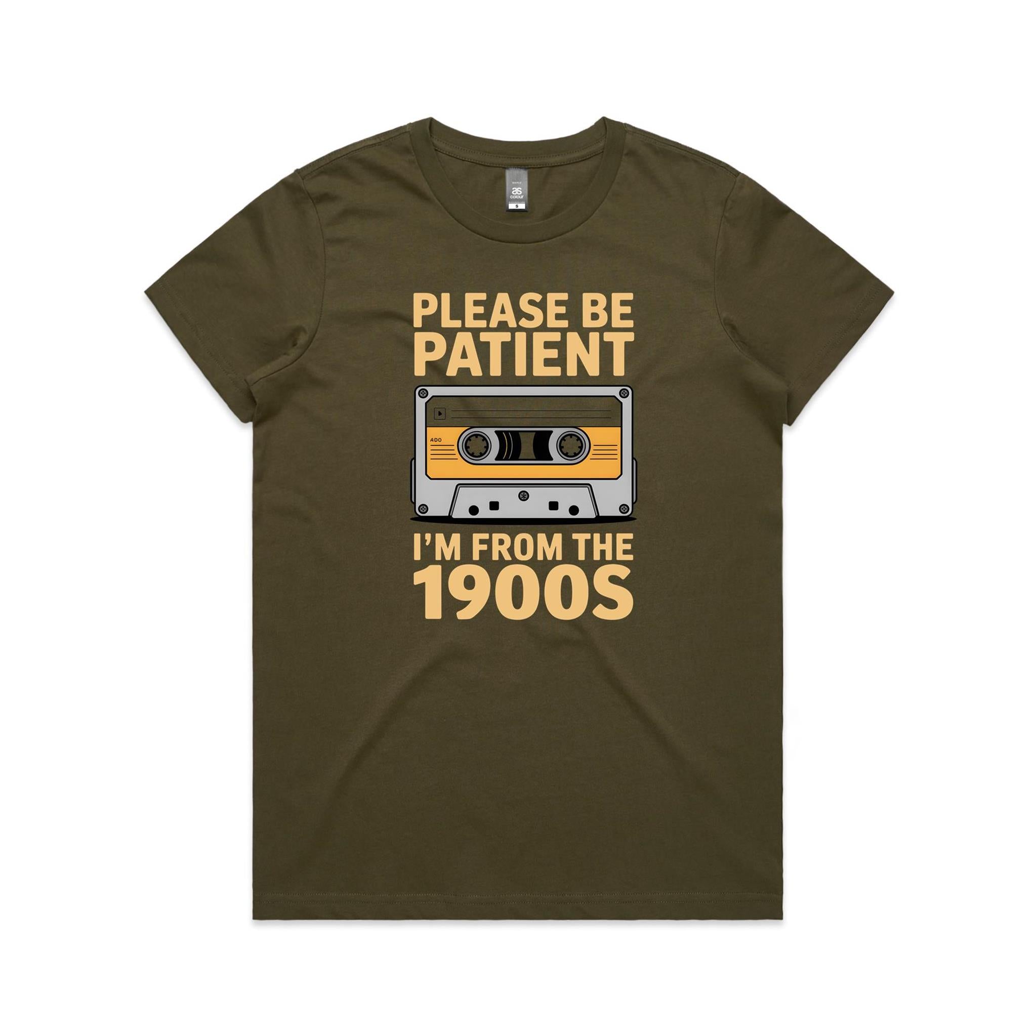 Please Be Patient, I'm From The 1900's Women's AS Colour T-shirt Army Womens T-shirt Music Printed In Australia