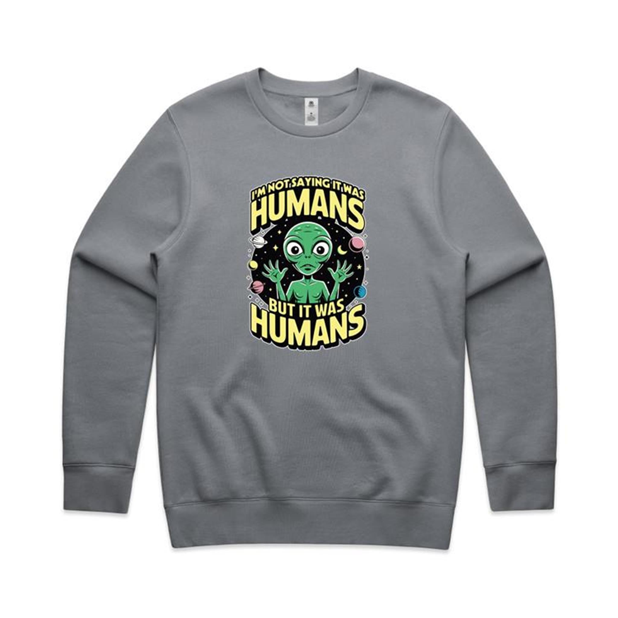 Alien, I'm Not Saying It Was Humans - AS Colour Stencil Crew Gravel Sweatshirt Printed In Australia Sci Fi