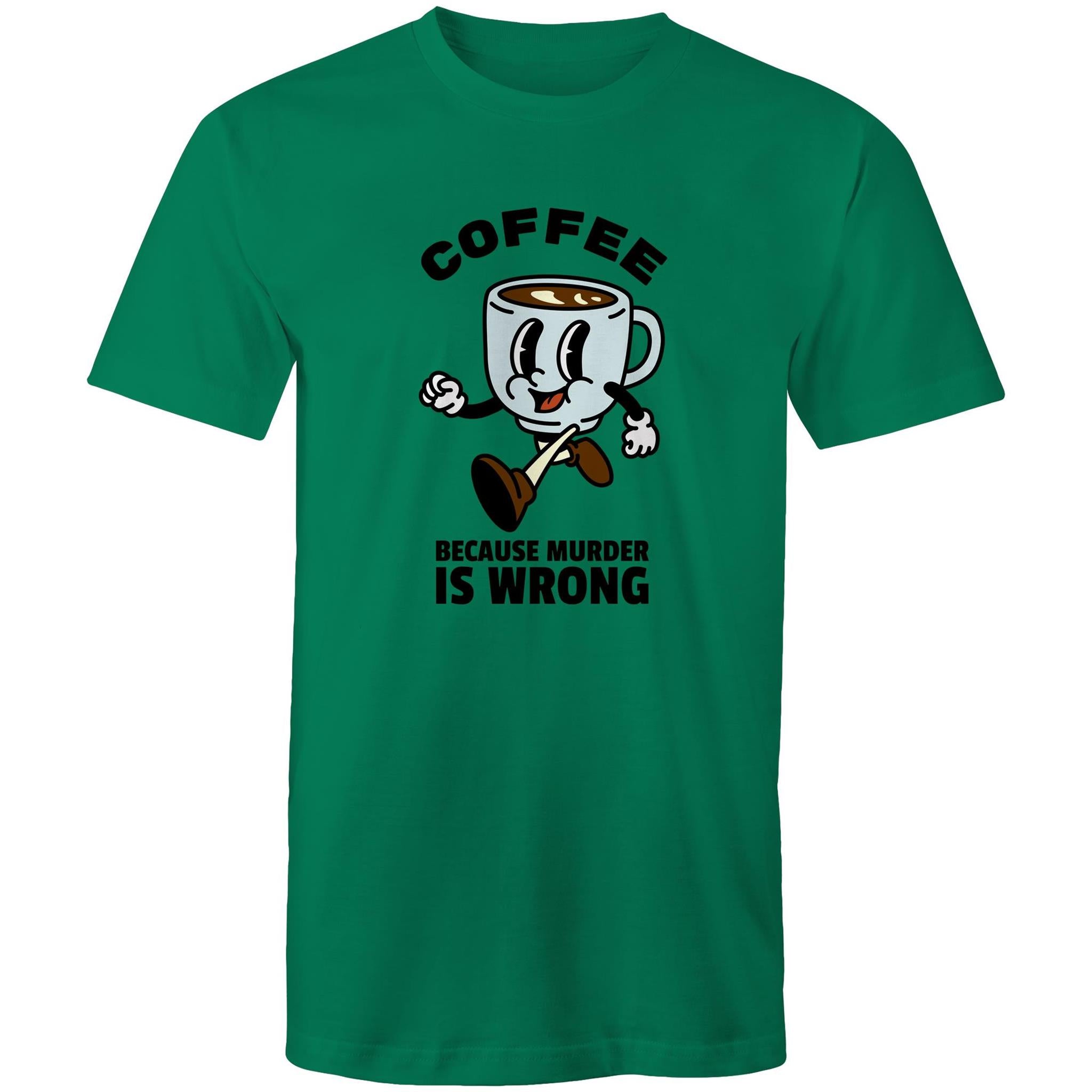 Coffee, Because Murder Is Wrong - Mens T-Shirt Kelly Green Mens T-shirt Coffee Printed In Australia